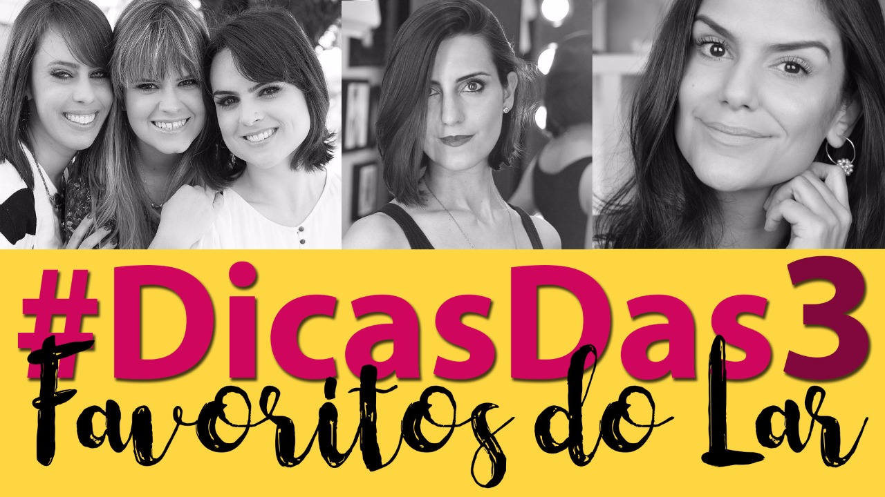 #DicasDas3: Favoritos do Lar com Makeup Atelier, 2Beauty e Coisas de Diva