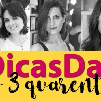 #DicasDas3: Favoritos da quarentena